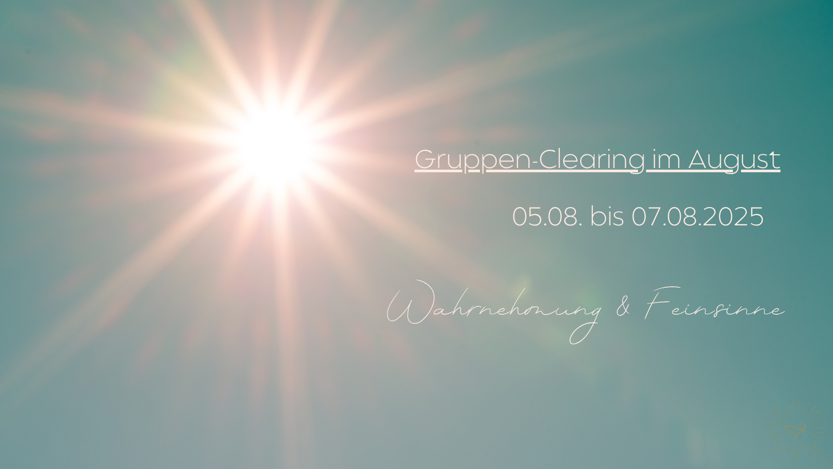 Clearing August Eine Sonne, die hell vom Himmel strahlt und darauf hinweist, dass vom 5.8. bis zum 7.8. ein Clearing zum Thema Wahrnehmung und Feinsinne stattfindet